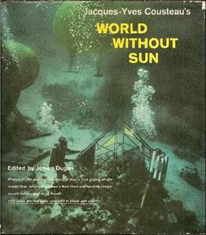 World Without Sun by Jacques-Yves Cousteau