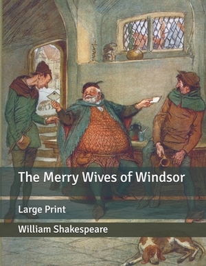 The Merry Wives of Windsor: Large Print by William Shakespeare