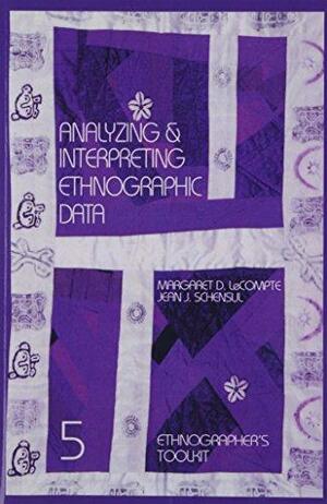 Analyzing and Interpreting Ethnographic Data by Jean J. Schensul, Margaret D. LeCompte