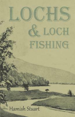 Lochs & Loch Fishing by Hamish Stuart