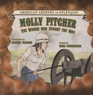 Molly Pitcher: The Woman Who Fought the War by 