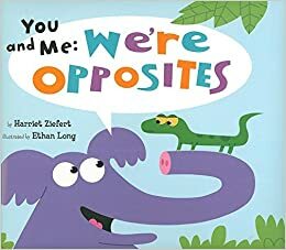 You and Me: We're Opposites by Harriet Ziefert