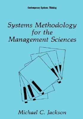 Systems Methodology for the Management Sciences by Michael C. Jackson