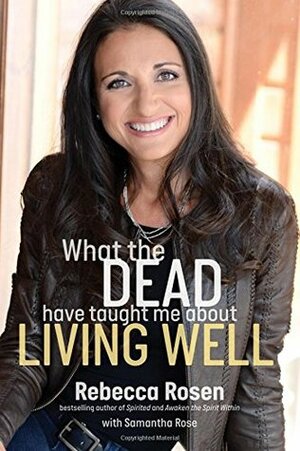 What the Dead Have Taught Me About Living Well by Rebecca Rosen