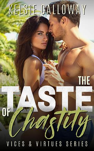 The Taste Of Chastity by Kelsie Calloway, Kelsie Calloway