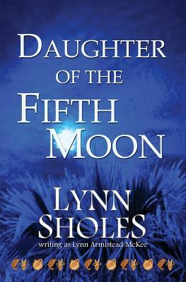 Daughter of the Fifth Moon by Lynn Sholes