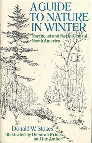 A Guide to Nature in Winter by Donald W. Stokes