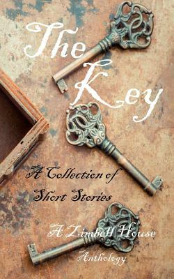 The Key: A Collection of Short Stories: A Zimbell House Anthology by Zimbell House Publishing