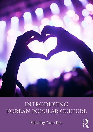 Introducing Korean Popular Culture by Youna Kim