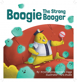 Boogie: The Strong Booger by Krystaelynne Sanders Diggs
