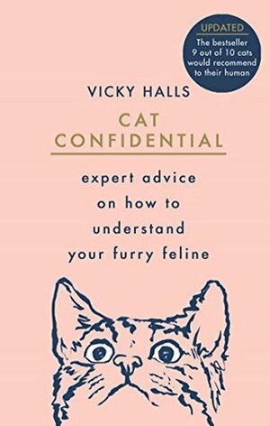 Cat Confidential: Expert advice on how to understand your furry feline by Vicky Halls