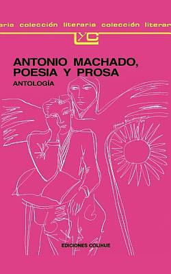 Antonio Machado: Poesia y Prosa by Antonio Machado