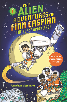 The Alien Adventures of Finn Caspian #1: The Fuzzy Apocalypse by Aleksei Bitskoff, Jonathan Messinger