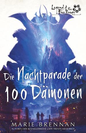 Die Nachtparade der 100 Dämonen by Marie Brennan, Marie Brennan