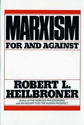 Marxism (Revised): For and Against by Robert L. Heilbroner