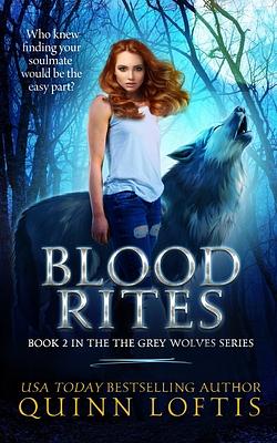 Blood Rites, Book 2 in the Grey Wolves Series by Quinn Loftis