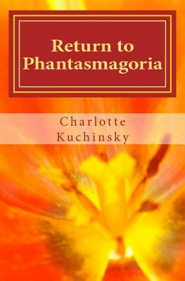 Return to Phantasmagoria: A Collection of Short Stories by Charlotte Kuchinsky