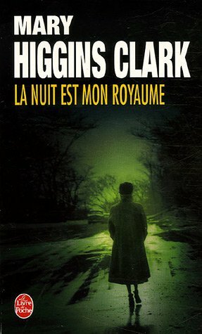 La nuit est mon royaume by Mary Higgins Clark