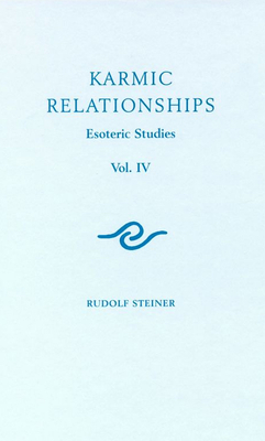 Karmic Relationships 4: Esoteric Studies (Cw 238) by Rudolf Steiner