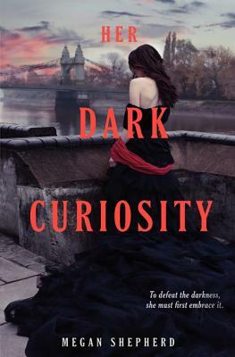 Her Dark Curiosity by Megan Shepherd