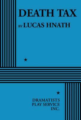 Death Tax by Lucas Hnath