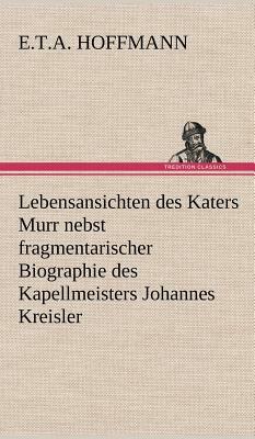 Lebensansichten Des Katers Murr by E.T.A. Hoffmann