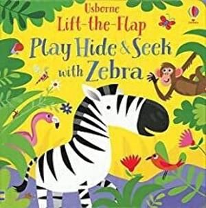 Play Hide and Seek with Zebra by Sam Taplin