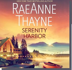 Serenity Harbor: A Haven Point Novel by RaeAnne Thayne