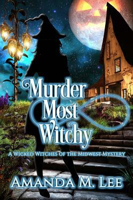 Murder Most Witchy by Amanda M. Lee