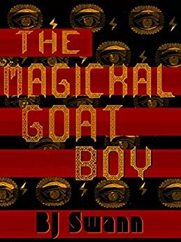 The Magickal Goat Boy by B.J. Swann