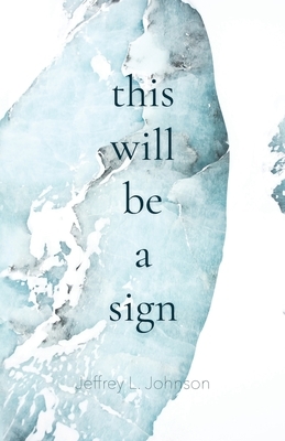 This Will Be a Sign by Jeffrey Johnson