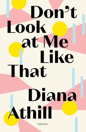 Don't Look at Me Like That by Diana Athill