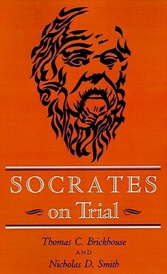 Socrates on Trial by Thomas C. Brickhouse, Nicholas D. Smith