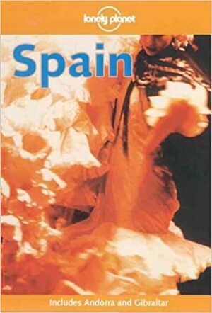 Lonely Planet: Spain by Damien Simonis, Fionn Davenport, Lonely Planet