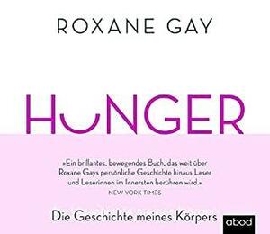 HUNGER - Die Geschichte meines Körpers by Roxane Gay