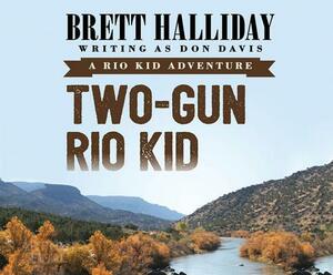 Two-Gun Rio Kid by Brett Halliday
