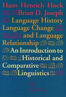 Language History, Language Change, and Language Relationship: An Introduction to Historical Linguistics by Brian D. Joseph, Hans Henrich Hock