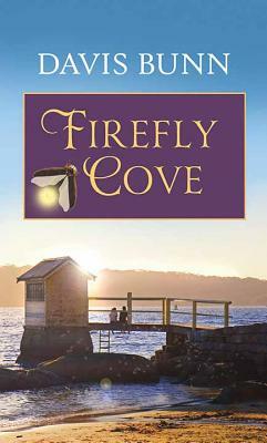 Firefly Cove by T. Davis Bunn