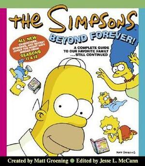 The Simpsons Beyond Forever!: A Complete Guide to Our Favorite Family...Still Continued by Jesse Leon McCann, Matt Groening, Jesse L. McCann