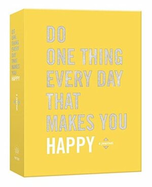 Do One Thing Every Day That Makes You Happy: A Journal by Dian G. Smith, Robie Rogge