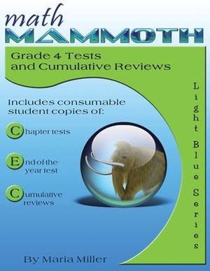 Math Mammoth Grade 4 Tests and Cumulative Reviews by Maria Miller