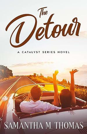 The Detour: A Spontaneous Road trip Romance by Samantha M. Thomas