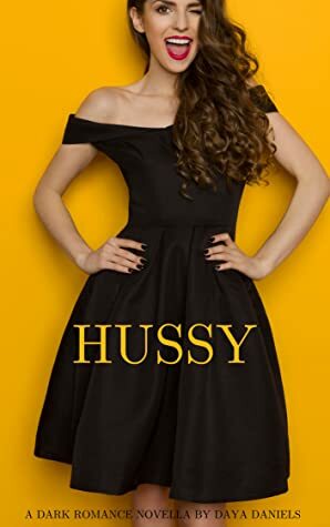 Hussy: A Dark Romance Novella by Daya Daniels