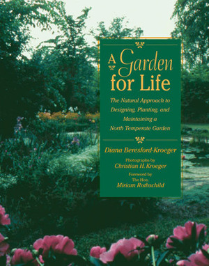 A Garden for Life: The Natural Approach to Designing, Planting, and Maintaining a North Temperate Garden by Diana Beresford-Kroeger
