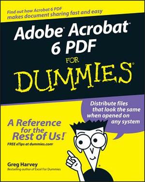 Adobe Acrobat 6 PDF for Dummies by Greg Harvey