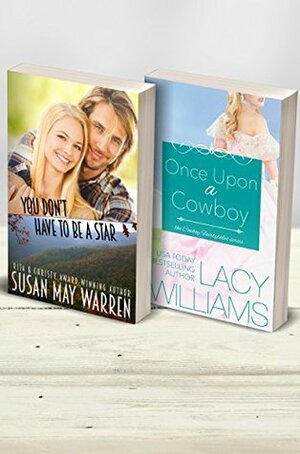You Don't Have to Be a Star / Once Upon a Cowboy by Susan May Warren, Lacy Williams