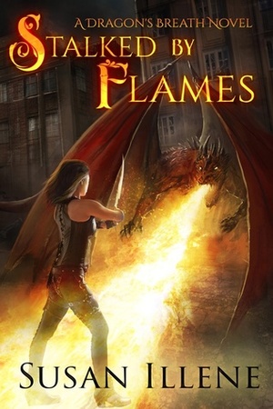 Stalked by Flames by Susan Illene