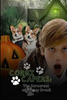 Corgi Capers: The Sorceress of Stoney Brook by Val Muller