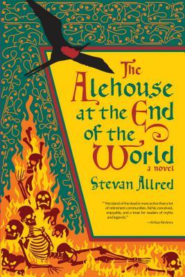 The Alehouse at the End of the World by Stevan Allred