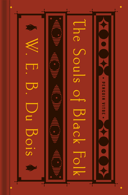 The Souls of Black Folk: With the Talented Tenth and the Souls of White Folk by W.E.B. Du Bois